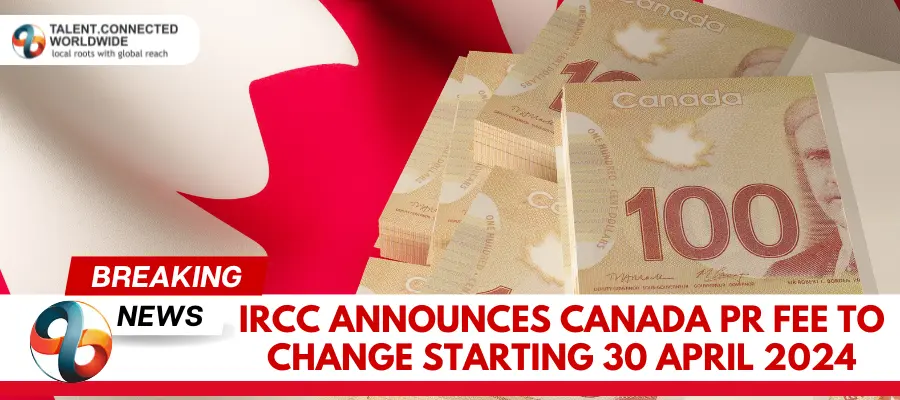 IRCC-Announces-Canada-PR-Fee-to-Change-Starting-30-April-2024