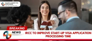 IRCC-to-Improve-Start-up-Visa-Application-Processing-Time